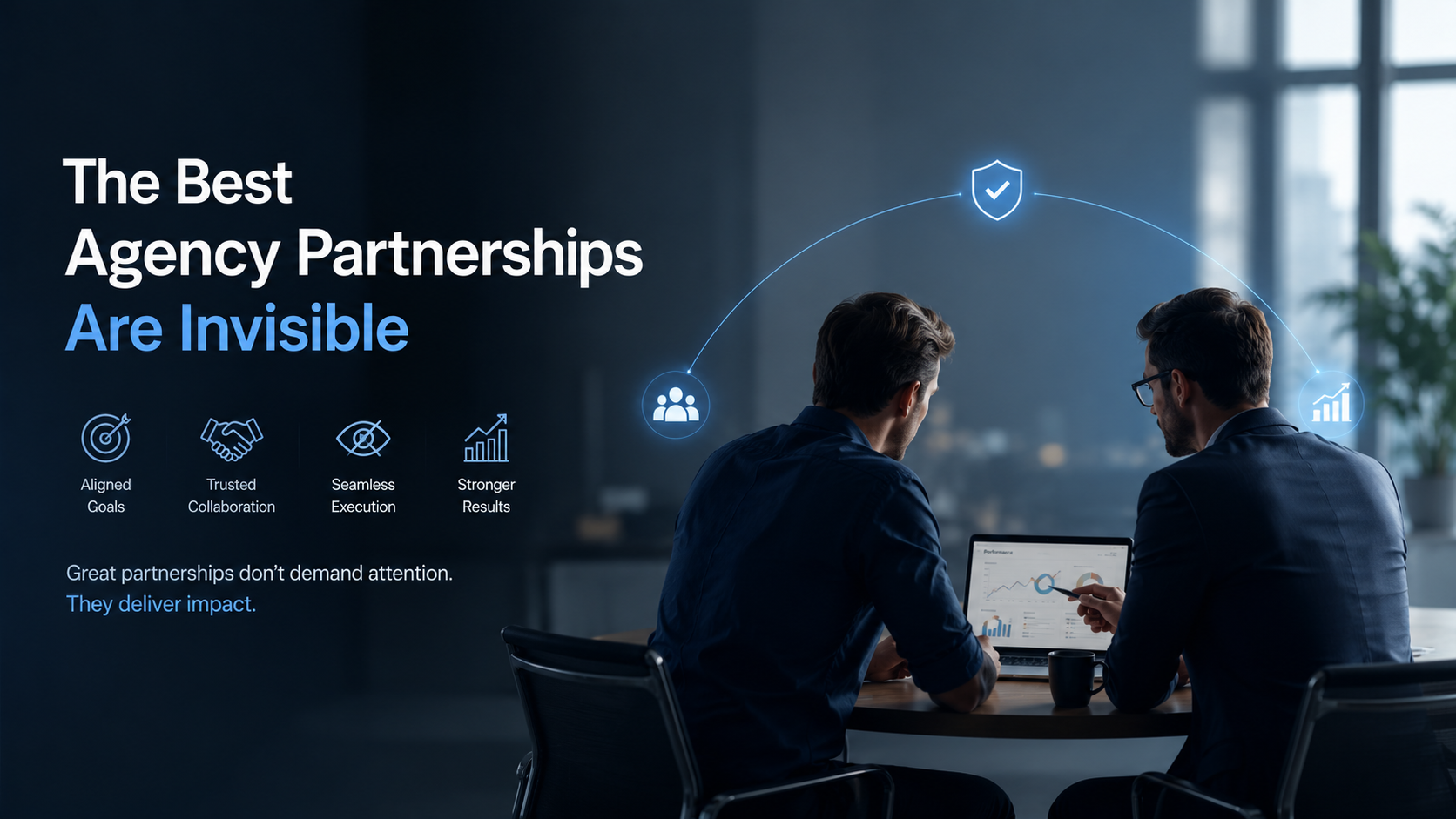 Best Agency Partnerships Are Invisible