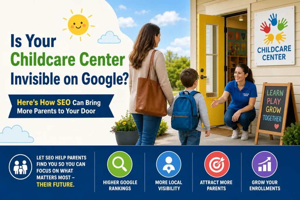 Is Your Childcare Center Invisible on Google? Here’s How SEO Can Bring More Parents to Your Door