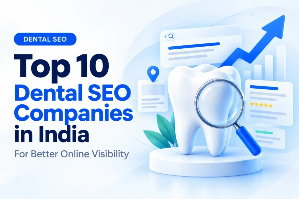 Top 10 Dental SEO Companies in India for Better Online Visibility